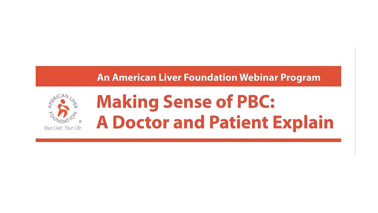 Making Sense of Primary Biliary Cholangitis Webinar – A Doctor and a Patient Explain